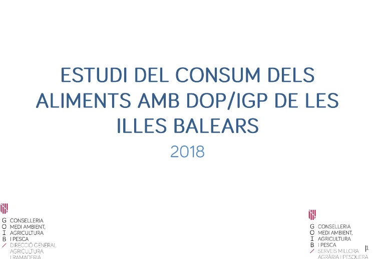 ESTUDI DEL CONSUM DELS ALIMENTS AMB DOP/IGP DE LES ILLES BALEARS 2018 - Llibres de consulta - Recursos - Illes Balears - Productes agroalimentaris, denominacions d'origen i gastronomia balear